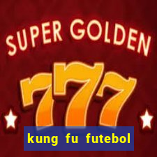 kung fu futebol clube filme completo dublado